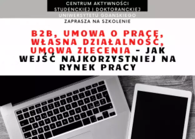 Szkolenie „B2B, umowa o pracę, własna działalność, umowa zlecenia - jak wejść najkorzystniej na…