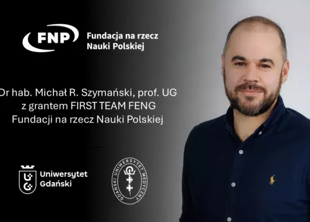 Dr hab. Michał R. Szymański, prof. UG uzyskał grant FIRST TEAM FENG Fundacji na rzecz Nauki Polskiej